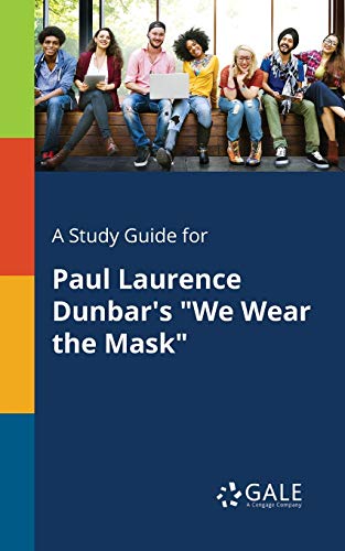 A Study Guide for Paul Laurence Dunbar's We Wear the Mask