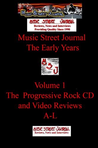Music Street Journal: The Early Years Volume 1 - The Progressive Rock CD and Video ReviewsA-L