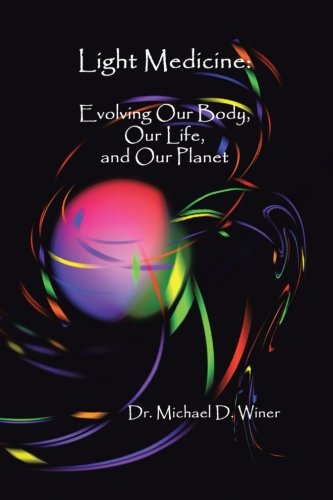 Light Medicine: Evolving Our Body, Our Life, and Our Planet