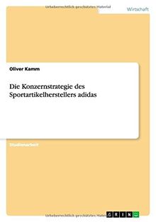 Die Konzernstrategie des Sportartikelherstellers adidas