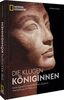 Bildband Geschichte – Die klugen Königinnen: Sechs legendäre Herrscherinnen Ägyptens: von Nofretete bis Kleopatra