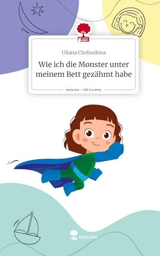 Wie ich die Monster unter meinem Bett gezähmt habe. Life is a Story - story.one