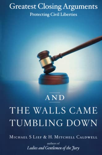 And the Walls Came Tumbling Down: Greatest Closing Arguments Protecting Civil Liberties