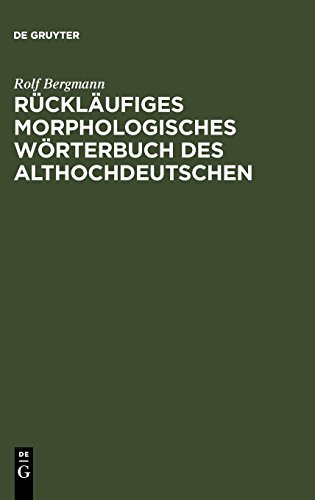 Rückläufiges morphologisches Wörterbuch des Althochdeutschen: Auf der Grundlage des Althochdeutschen Wörterbuchs von Rudolf Schützeichel