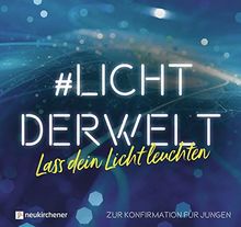 #lichtderwelt. Lass dein Licht leuchten: Zur Konfirmation für Jungen