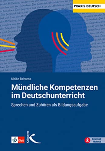 Mündliche Kompetenzen im Deutschunterricht: Sprechen und Zuhören als Bildungsaufgabe