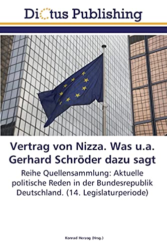 Vertrag von Nizza. Was u.a. Gerhard Schröder dazu sagt: Reihe Quellensammlung: Aktuelle politische Reden in der Bundesrepublik Deutschland. (14. Legislaturperiode)