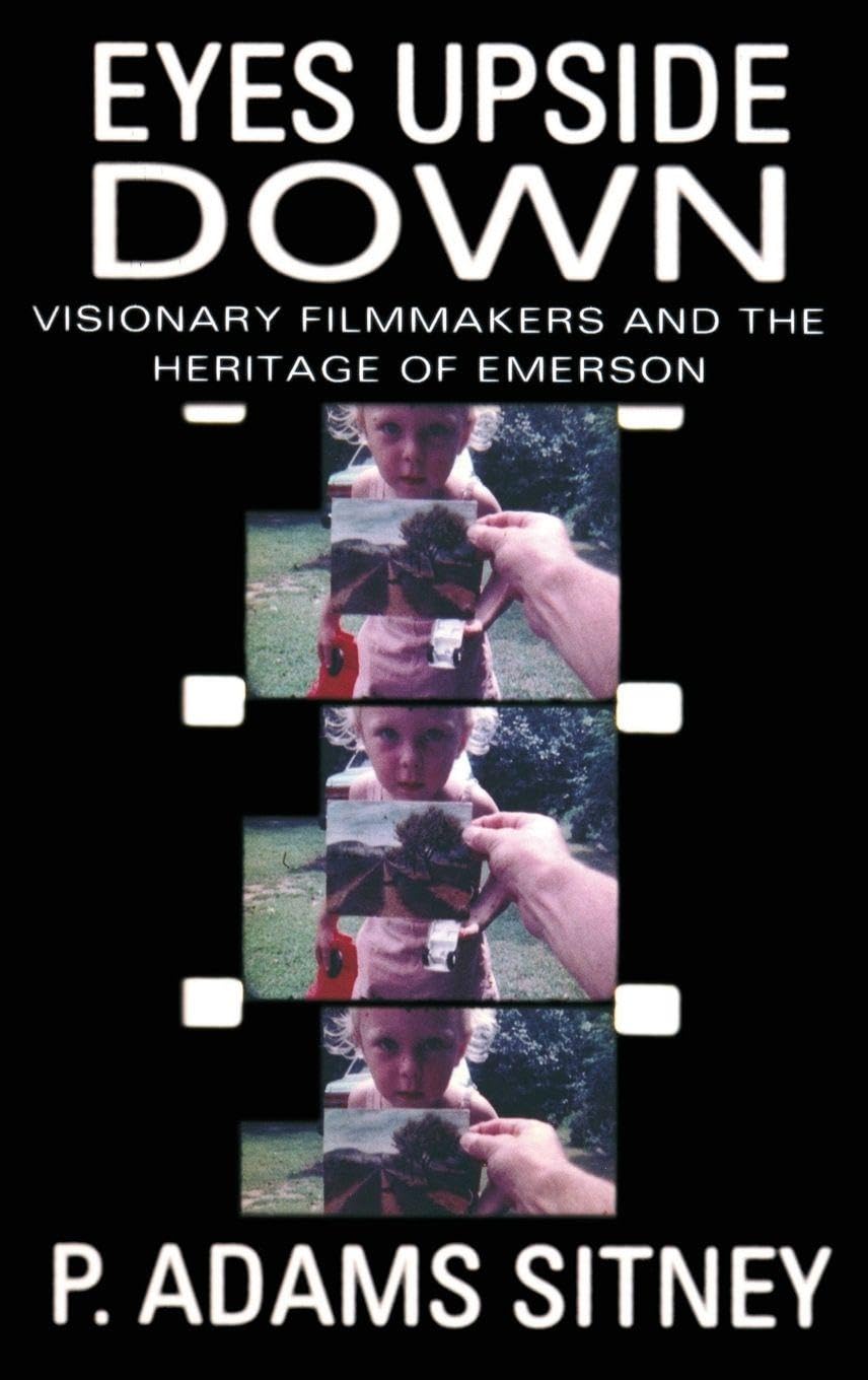 Eyes Upside Down: Visionary Filmmakers and the Heritage of Emerson