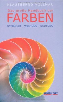 Das große Handbuch der Farben. Symbolik - Wirkung - Deutung von Vollmar, Klausbernd | Buch | Zustand gut