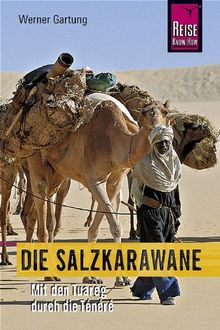 Die Salzkarawane: Mit den Tuareg durch die Ténéré