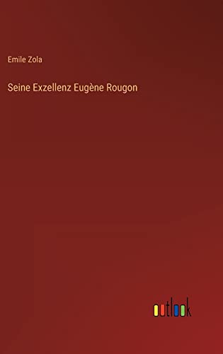 Seine Exzellenz Eugène Rougon