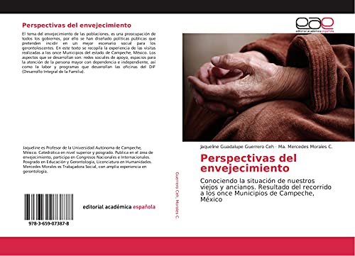 Perspectivas del envejecimiento: Conociendo la situación de nuestros viejos y ancianos. Resultado del recorrido a los once Municipios de Campeche, México