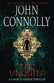 The Unquiet: The Sixth Charlie Parker Thriller de Connolly, John | Livre | état acceptable