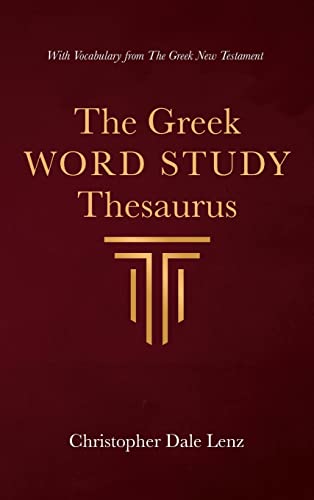 The Greek Word Study Thesaurus: With Vocabulary from the Greek New Testament