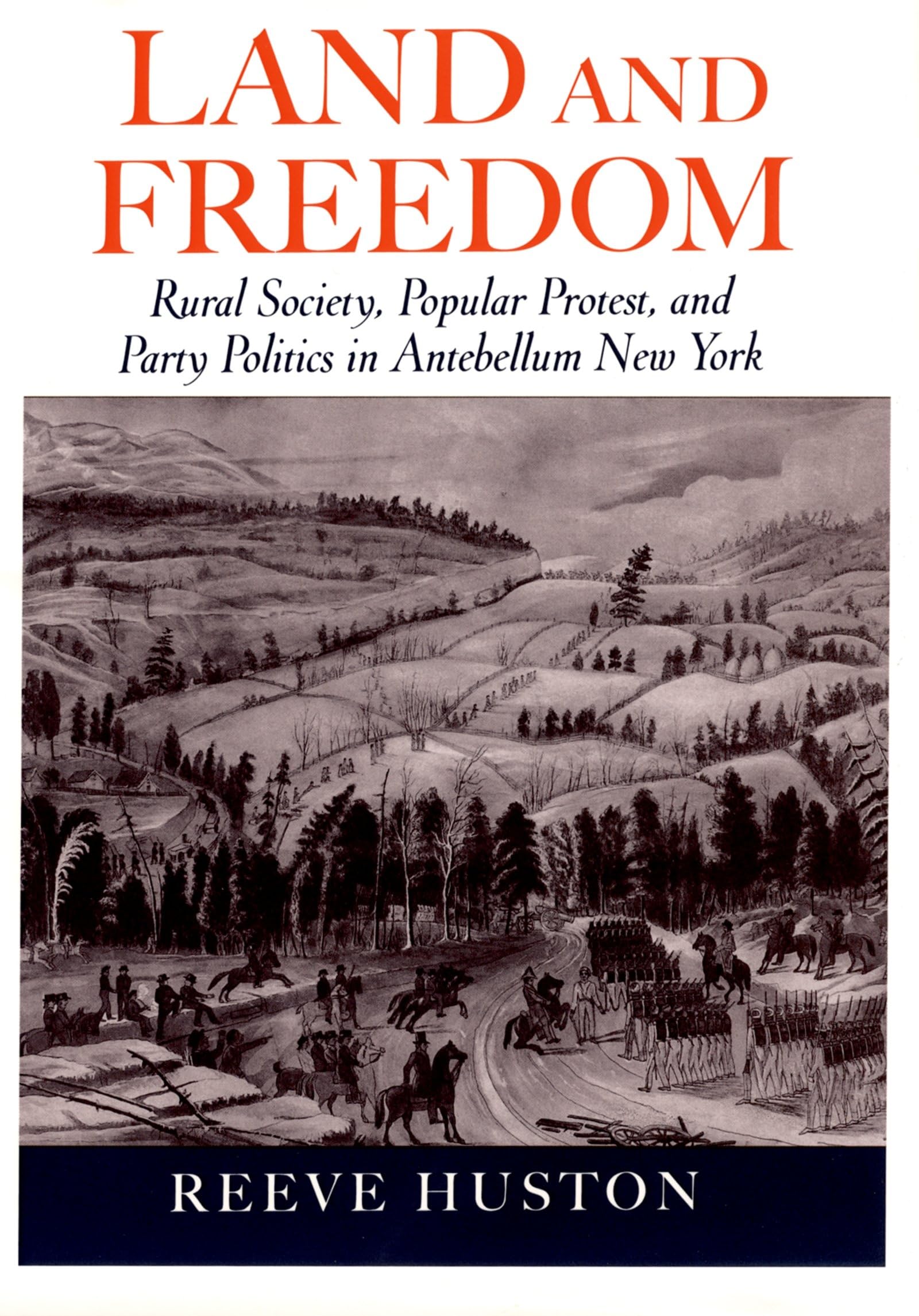 Land and Freedom: Rural Society, Popular Protest, and Party Politics in Antebellum New York