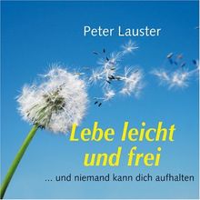 Lebe leicht und frei - und niemand kann dich aufhalten