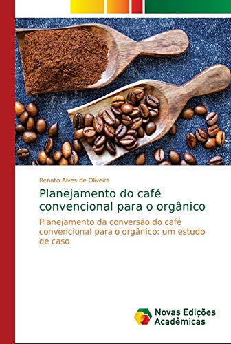 Planejamento do café convencional para o orgânico: Planejamento da conversão do café convencional para o orgânico: um estudo de caso