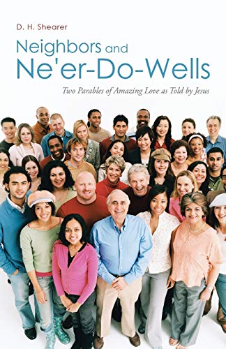 Neighbors and Ne'er-Do-Wells: Two Parables of Amazing Love as Told by Jesus