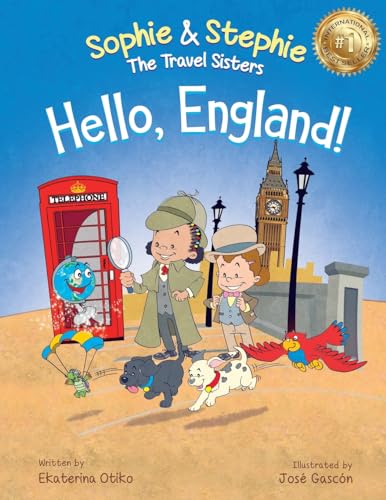 Hello, England!: A Children's Book Travel Detective Adventure for Kids Ages 4-8 (Sophie & Stephie: The Travel Sisters, Band 2)