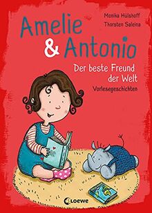 Amelie & Antonio (Band 3) - Der beste Freund der Welt: Vorlesegeschichten zum Kuscheln und Träumen für Kinder ab 4 Jahre