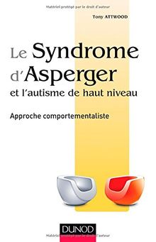 Le syndrome d'Asperger et l'autisme de haut niveau : approche comportementaliste