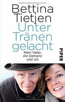 Unter Tränen gelacht: Mein Vater, die Demenz und ich