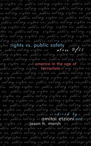Rights vs. Public Safety after 9/11: America in the Age of Terrorism (Rights and Responsibilities)