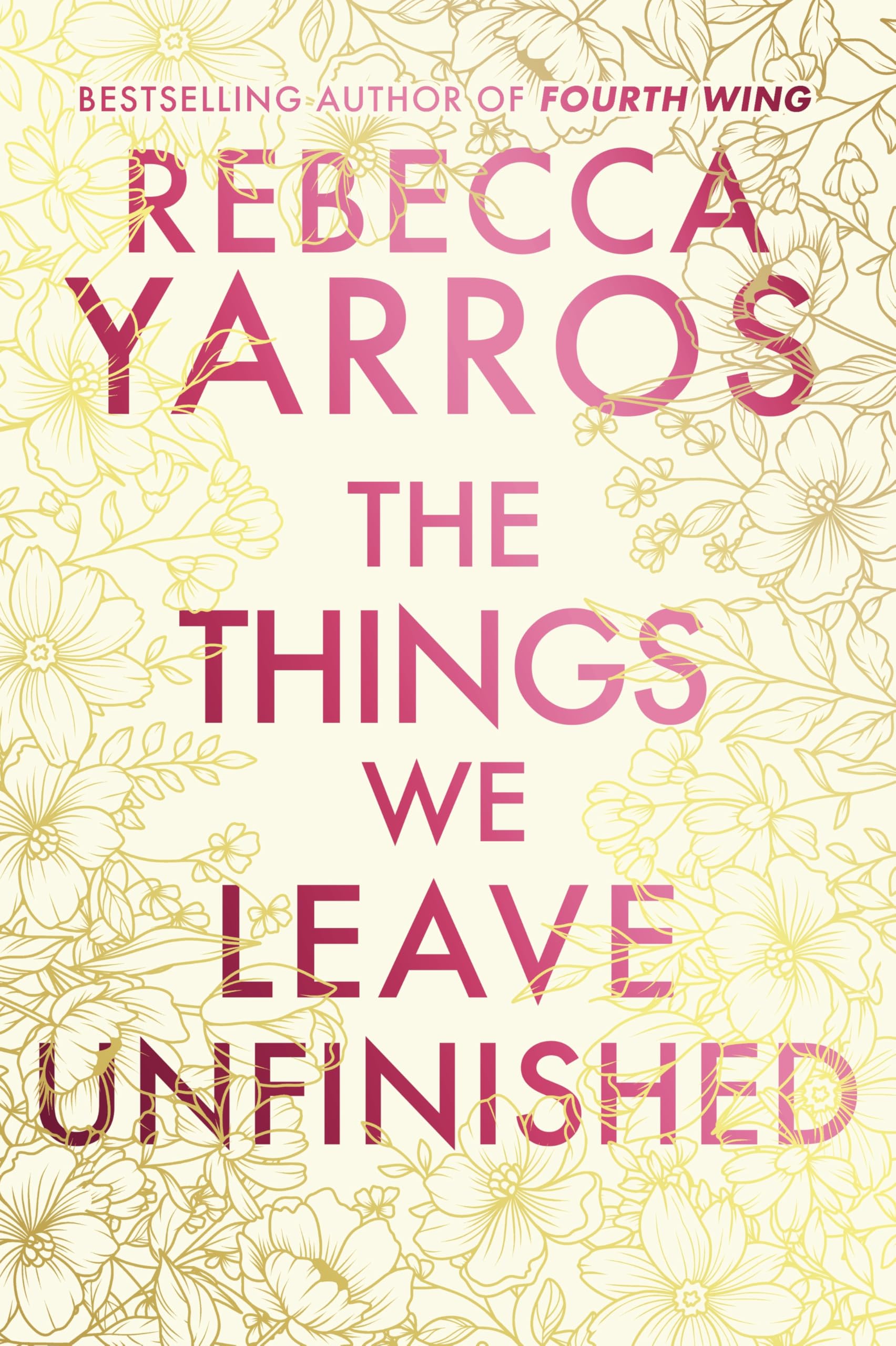 The Things We Leave Unfinished: a timeless and heartbreaking enemies-to-lovers romance from the Sunday Times bestselling author of Onyx Storm (Heartbreaking romances from Rebecca Yarros)