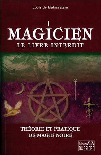 Magicien : le livre interdit : Théorie et pratique de magie noire