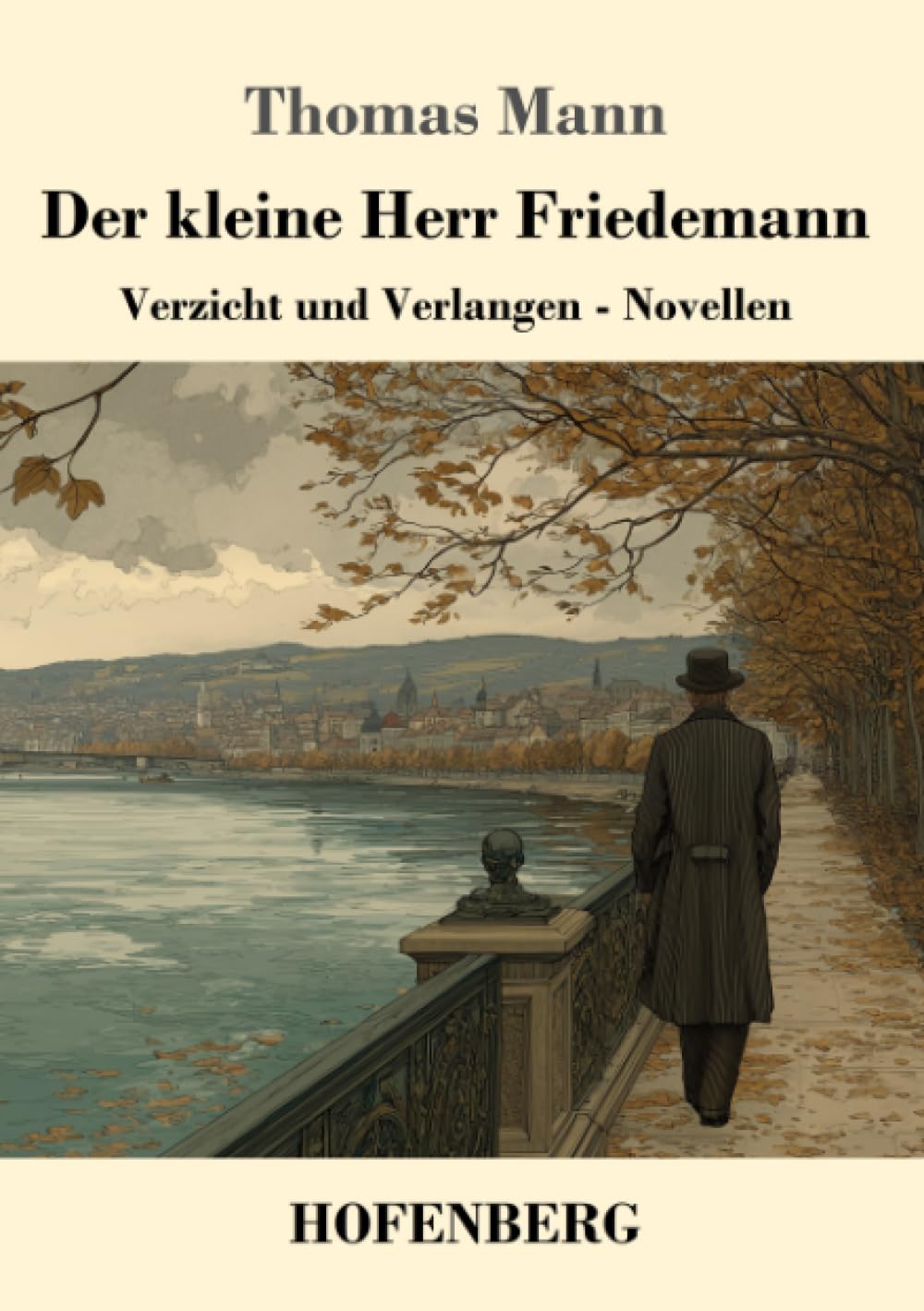 Der kleine Herr Friedemann: Verzicht und Verlangen - Novellen