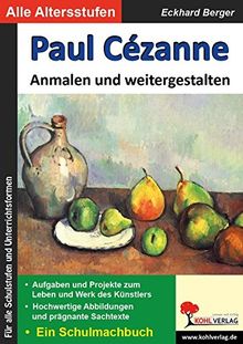 Paul Cézanne ... anmalen und weitergestalten: Ein Schulmalbuch