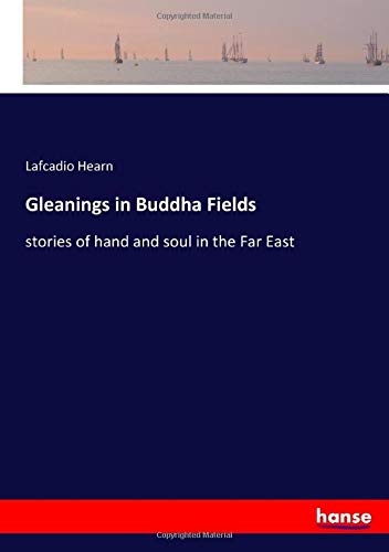 Gleanings in Buddha Fields: stories of hand and soul in the Far East