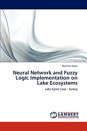 Neural Network and Fuzzy Logic Implementation on Lake Ecosystems: Lake Eymir Case - Turkey