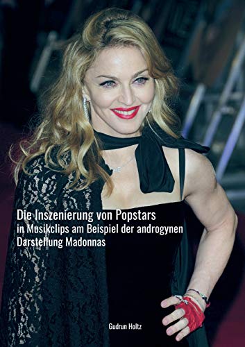 Die Inszenierung von Popstars in Musikclips: Am Beispiel der androgynen Darstellung Madonna