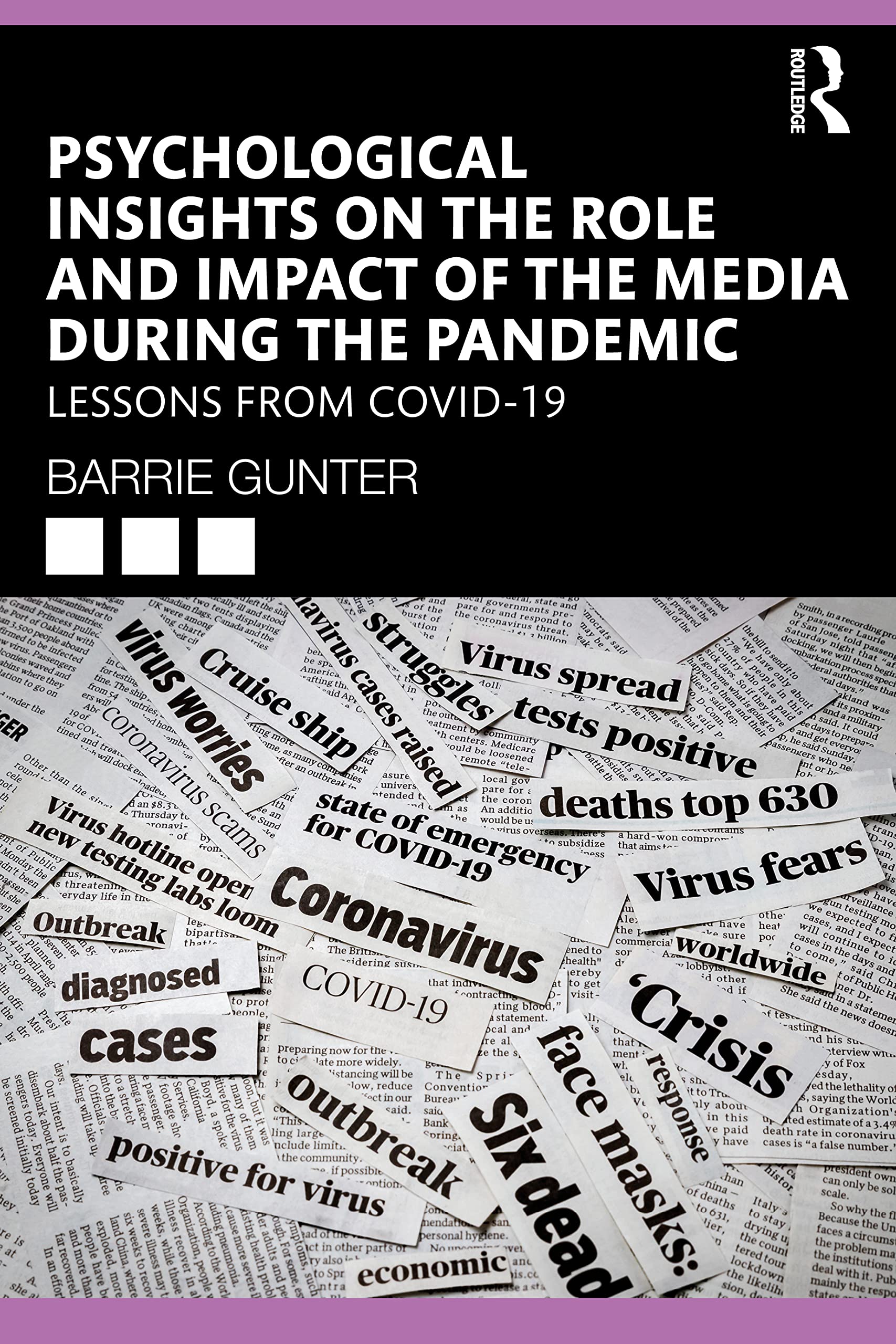 Psychological Insights on the Role and Impact of the Media During the Pandemic: Lessons from COVID-19 (Lessons from the Covid-19 Pandemic)