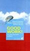 Good Work!: Für eine neue Ethik im Beruf