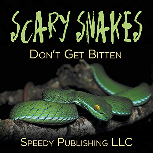 Scary Snakes: Don't Get Bitten
