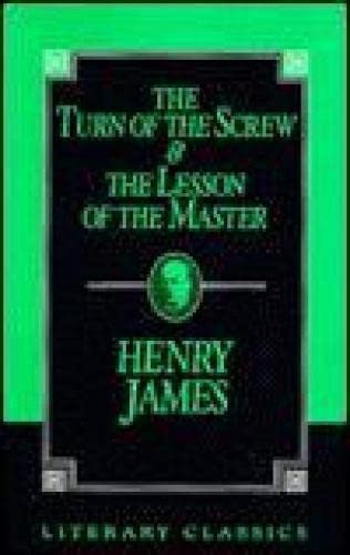 The Turn of the Screw and The Lesson of the Master (Literary Classics)