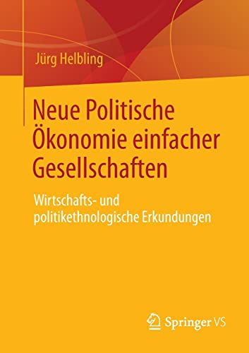 Neue Politische Ökonomie einfacher Gesellschaften: Wirtschafts- und politikethnologische Erkundungen