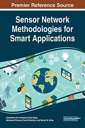 Sensor Network Methodologies for Smart Applications (Advances in Information Security, Privacy, and Ethics)