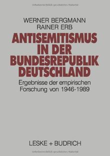 Antisemitismus in der Bundesrepublik Deutschland: Ergebnisse der empirischen Forschung von 1946-1989