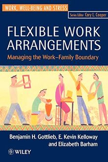 Flexible Work Arrangments: Managing the Work-Family Boundary (Wiley Series in Work, Well-Being, and Stress)