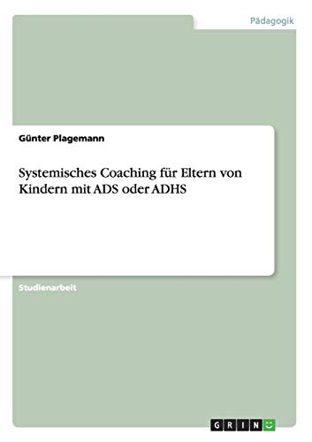 Systemisches Coaching für Eltern von Kindern mit ADS oder ADHS