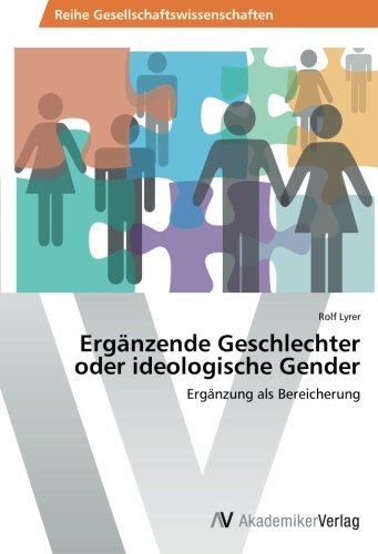 Ergänzende Geschlechter oder ideologische Gender: Ergänzung als Bereicherung