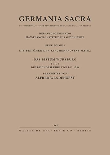 Germania Sacra, Neue Folge, Bd.1, Die Bistümer der Kirchenprovinz Mainz. Das Bistum Würzburg: Die Bischofsreihe bis 1254