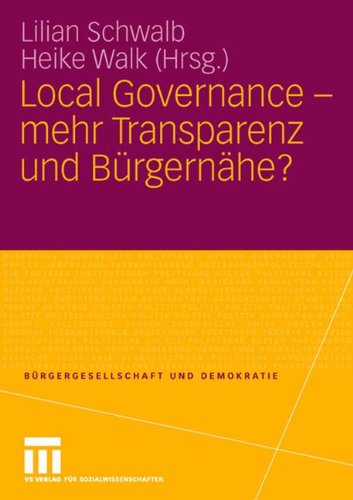 Local Governance - mehr Transparenz und Bürgernähe? (Bürgergesellschaft und Demokratie, Band 24)
