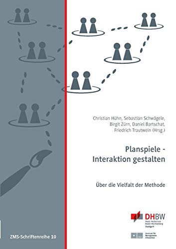 Planspiele - Interaktion gestalten: Über die Vielfalt der Methode (ZMS-Schriftenreihe)