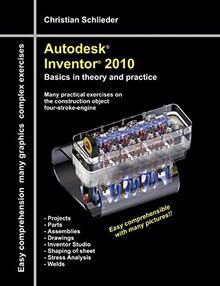 Autodesk® Inventor® 2010: Basics in theory and practice