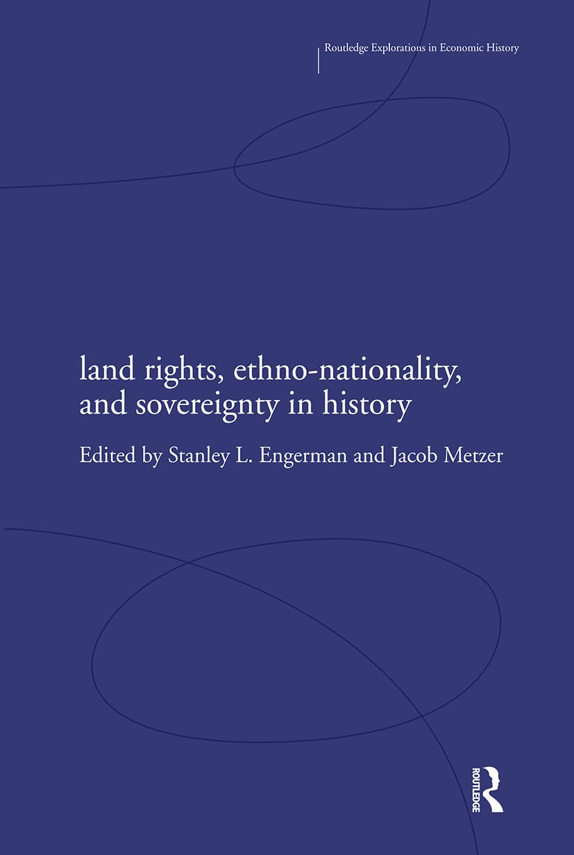 Land Rights, Ethno-nationality and Sovereignty in History (Routledge Explorations in Economic History, 25, Band 25)