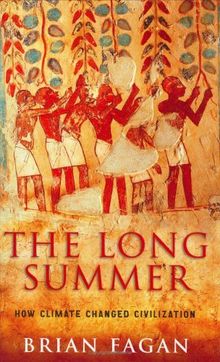 The Long Summer: How Climate Changed Civilization